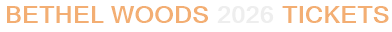 Bethel Woods 2026 Tickets